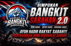 HIMPUNAN BANGKIT SABAHAN 2.0 BAKAL GEGAR KOTA KINABALU PADA 4 & 5 JULAI 2026, TUNTUT SPRM BUKA SEMULA SIASATAN KES RM1.5 BILION