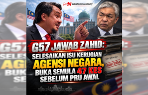 G57 JAWAB ZAHID: SELESAIKAN ISU KERUGIAN AGENSI NEGARA, 47 PERTUDUHAN AKALBUDI WAJAR DIBUKA SEMULA SEBELUM PRU AWAL